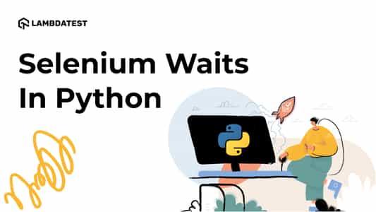 Use Selenium wait for page to load with Python [Tutorial] | TestMu AI (Formerly LambdaTest)