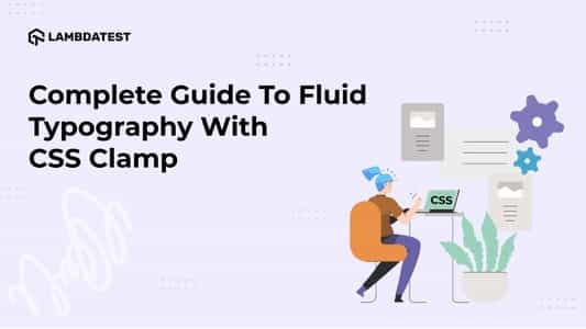 Complete Guide To Fluid Typography With CSS Clamp | TestMu AI (Formerly LambdaTest)