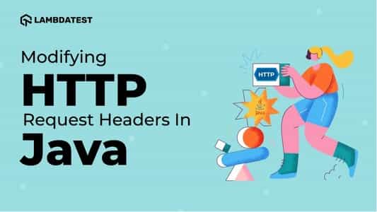 Customize HTTP Headers in Java with Selenium WebDriver | TestMu AI (Formerly LambdaTest)
