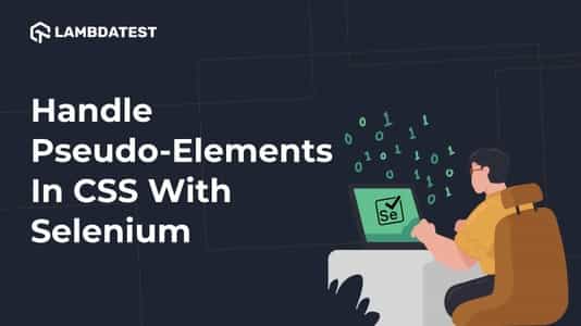 Handling CSS Pseudo-Elements with Selenium | TestMu AI (Formerly LambdaTest)