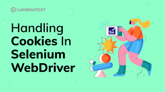How To Handle Cookies in Selenium WebDriver | TestMu AI (Formerly LambdaTest)