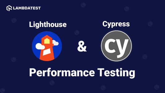 Unleashing Cypress Performance Testing using Lighthouse | TestMu AI (Formerly LambdaTest)