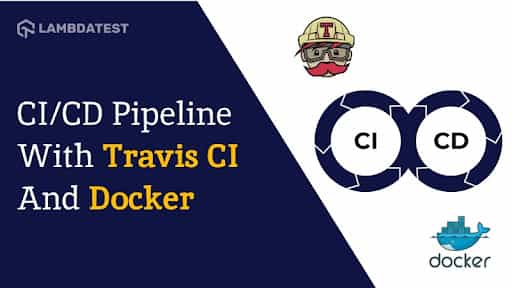 Building A CI/CD Pipeline With Travis CI, Docker, And TestMu AI (Formerly LambdaTest) | TestMu AI (Formerly LambdaTest)