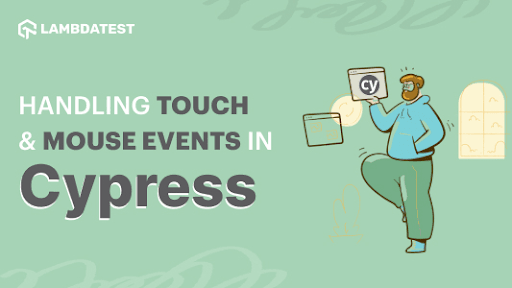 Handling Touch And Mouse Events In Cypress [Tutorial] | TestMu AI (Formerly LambdaTest)