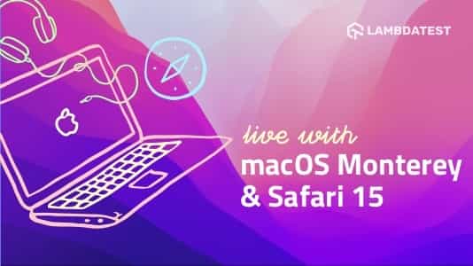 Now Test On macOS Monterey, Safari 15, And More Updates! | TestMu AI (Formerly LambdaTest)