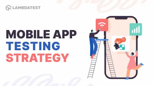 Guide to Designing an Effective Mobile App Testing Strategy