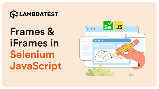 How To Handle Frames & iFrames In Selenium JavaScript [Tutorial] | TestMu AI (Formerly LambdaTest)