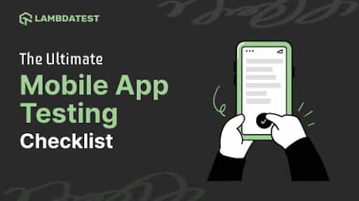 The Ultimate Mobile App Testing Checklist | TestMu AI (Formerly LambdaTest)