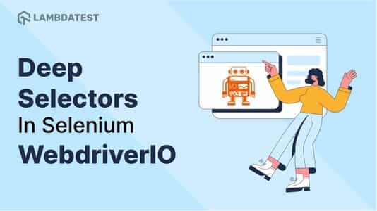 How To Use Deep Selectors In Selenium WebdriverIO | TestMu AI (Formerly LambdaTest)