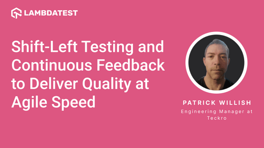 Agile Quality: Shift-Left Testing for Continuous Feedback | TestMu AI (Formerly LambdaTest)