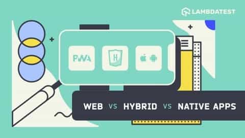 Difference Between Web vs Hybrid vs Native Apps | TestMu AI (Formerly LambdaTest)