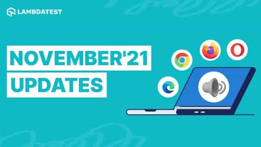 Nov’21 Updates: Live With Accessibility Testing, Latest Browsers, New Integrations, And More! | TestMu AI (Formerly LambdaTest)