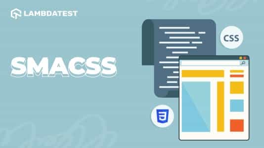 Implementing SMACSS: Scalable & Modular Architecture For CSS | TestMu AI (Formerly LambdaTest)