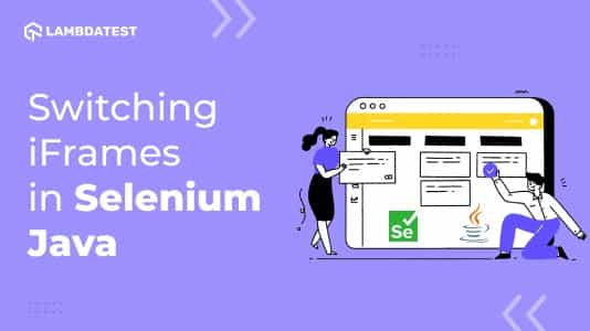 How To Switch Between iFrames In Selenium Java [Tutorial] | TestMu AI (Formerly LambdaTest)