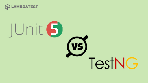 JUnit 5 vs. TestNG: Choosing The Right Framework For Selenium Automation Testing | TestMu AI (Formerly LambdaTest)