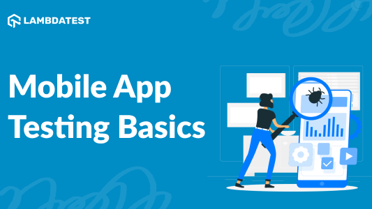 Mobile App Testing Basics [With Real-Time Examples] | TestMu AI (Formerly LambdaTest)
