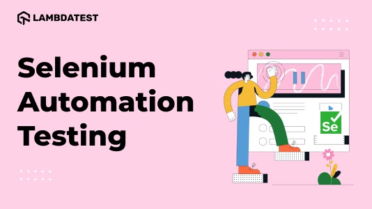 Selenium Automation Testing: Basics and Getting Started
