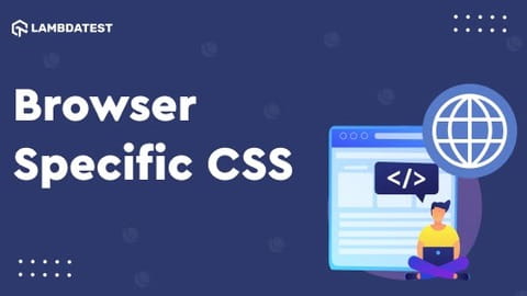 How to Craft Browser Specific CSS Code | TestMu AI (Formerly LambdaTest)