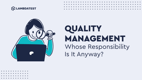 Quality Management - Whose Responsibility is it Anyway?