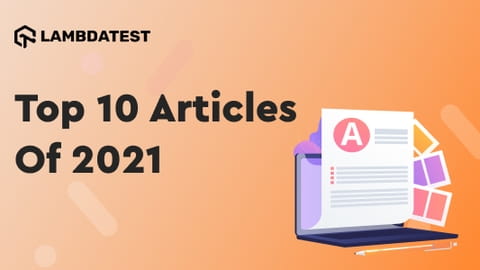 Our Top 10 Articles Of 2021! | TestMu AI (Formerly LambdaTest)