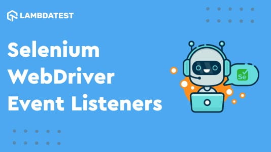 How To Use Java Event Listeners in Selenium WebDriver?