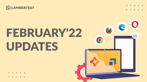 Feb’22 Updates: New Features In Automation Testing, Latest Devices, New Integrations & Much More! | TestMu AI (Formerly LambdaTest)