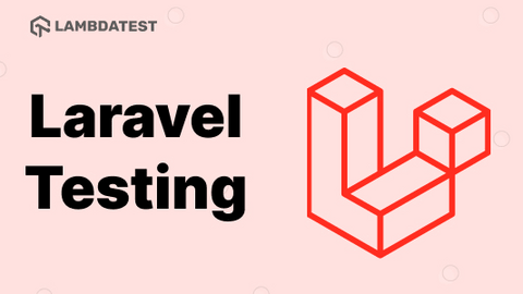 Getting Started With Laravel Testing | TestMu AI (Formerly LambdaTest)
