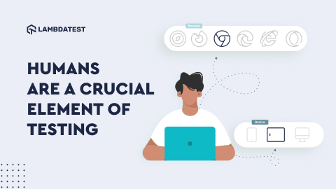Humans Are A Crucial Element Of Testing | TestMu AI (Formerly LambdaTest)