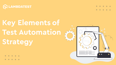 Key Elements of an Effective Test Automation Strategy | TestMu AI (Formerly LambdaTest)