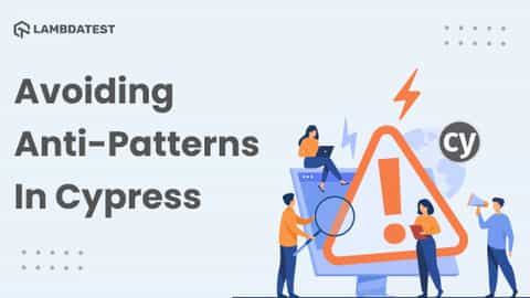 How To Avoid Anti-Patterns In Cypress | TestMu AI (Formerly LambdaTest)