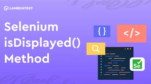 How To Use isDisplayed() In Selenium WebDriver | TestMu AI (Formerly LambdaTest)