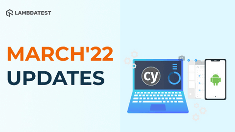 Mar’22 Updates: Cypress Testing On Latest OS, New Devices, Browsers In Automation, And Much More! | TestMu AI (Formerly LambdaTest)