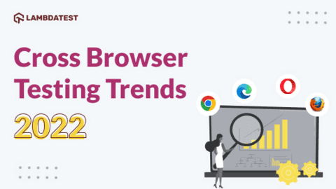 Top Cross Browser Testing Trends [2022] | TestMu AI (Formerly LambdaTest)
