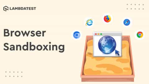 What Is Browser Sandboxing? | TestMu AI (Formerly LambdaTest)