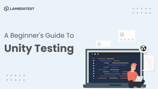 Unity Testing: Best Practices Tools for Successful Testing | TestMu AI (Formerly LambdaTest)