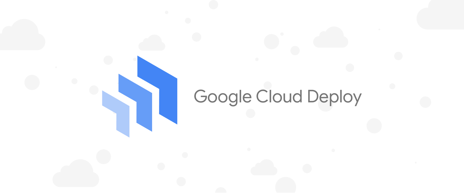 Google Cloud Deploy Google Cloud Deploy