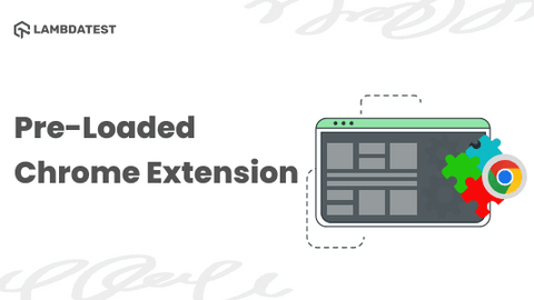 Introducing The New Pre-Loaded Chrome Extension! | TestMu AI (Formerly LambdaTest)