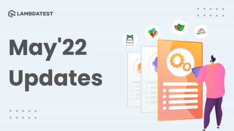 May’22 Updates: Automate Geolocation Testing With Playwright, Puppeteer, & Taiko, Pre-Loaded Chrome Extension, And Much More! | TestMu AI (Formerly LambdaTest)