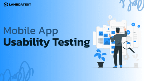 Quick Guide To Mobile App Usability Testing | TestMu AI (Formerly LambdaTest)