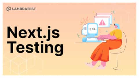A Beginner’s Guide To Next.js Testing | TestMu AI (Formerly LambdaTest)