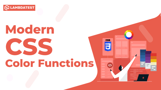 Complete Guide To Modern CSS Color Functions And Spaces | TestMu AI (Formerly LambdaTest)