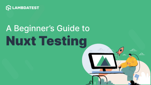 Getting Started With Nuxt Testing [A Beginner’s Guide] | TestMu AI (Formerly LambdaTest)