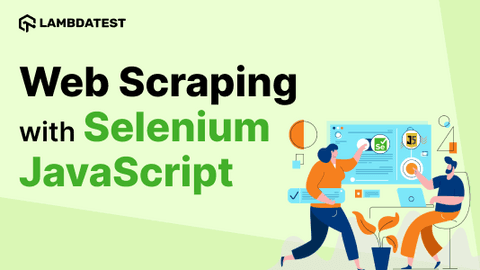 Guide To Web Scraping With JavaScript And Selenium | TestMu AI (Formerly LambdaTest)