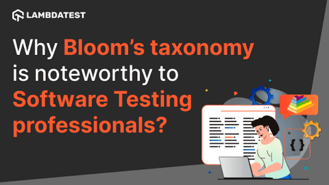 Why Bloom’s taxonomy is noteworthy to Software Testing professionals? | TestMu AI (Formerly LambdaTest)
