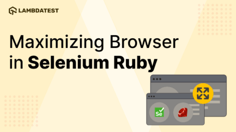 How To Maximize Browser In Selenium Ruby | TestMu AI (Formerly LambdaTest)