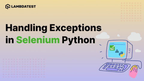 How To Handle Errors And Exceptions In Selenium Python | TestMu AI (Formerly LambdaTest)
