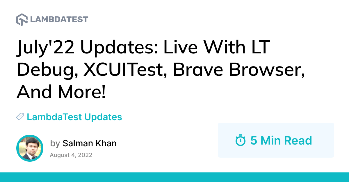 July'22 Updates: Live With LT Debug, XCUITest, Brave Browser, And More! | TestMu AI (Formerly LambdaTest)