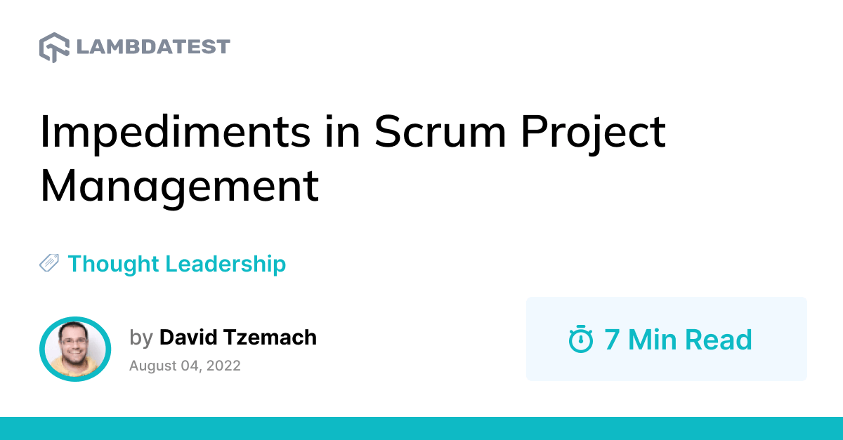 Impediments in Scrum Project Management | TestMu AI (Formerly LambdaTest)