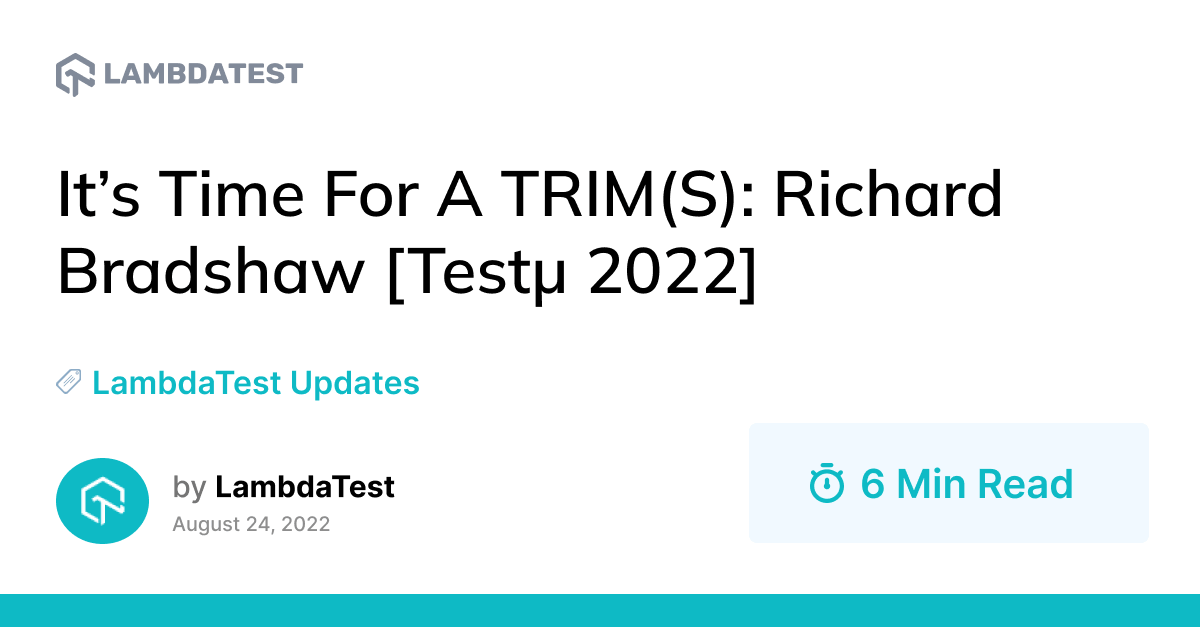 It’s Time For A TRIM(S): Richard Bradshaw [Testμ 2022] | TestMu AI (Formerly LambdaTest)
