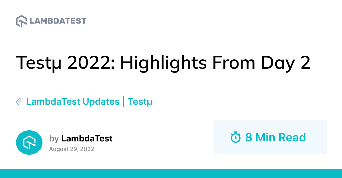Testμ 2022: Highlights From Day 2 | TestMu AI (Formerly LambdaTest)